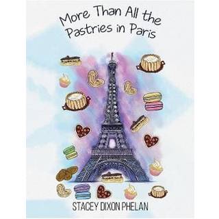 More Than All the Pastries in Paris