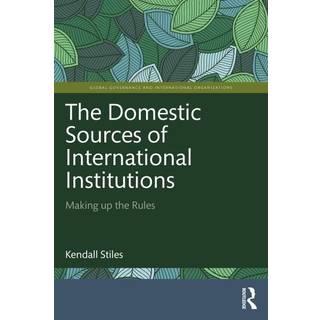 The Domestic Sources of International Institutions