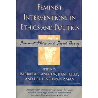 Feminist Interventions in Ethics and Politics