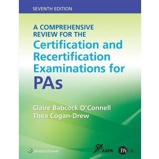A Comprehensive Review for the Certification and Recertification Examinations for PAs