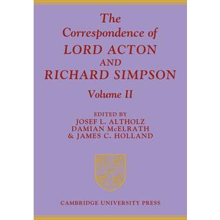 The Correspondence of Lord Acton and Richard Simpson: Volume 2