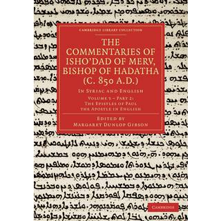 The Commentaries of Isho’dad of Merv, Bishop of Hadatha (c. 850 A.D.)
