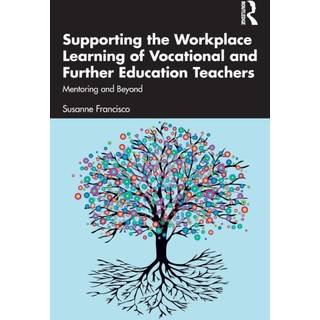 Supporting the Workplace Learning of Vocational and Further Education Teachers