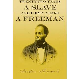 Twenty-Two Years a Slave - And Forty Years a Freeman