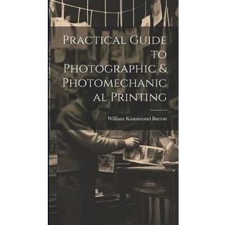 Practical Guide to Photographic & Photomechanical Printing