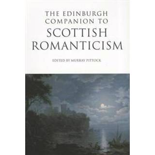 The Edinburgh Companion to Scottish Romanticism