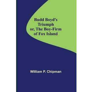 Budd Boyd's Triumph; or, The Boy-Firm of Fox Island
