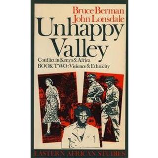 Unhappy Valley. Conflict in Kenya and Africa
