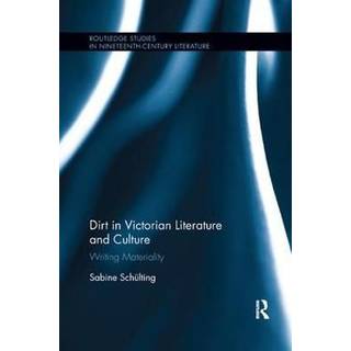 Dirt in Victorian Literature and Culture
