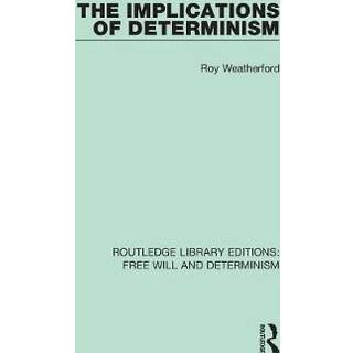 The Implications of Determinism