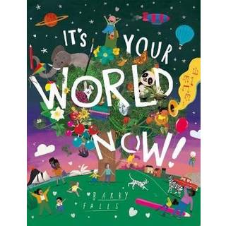 It's Your World Now!