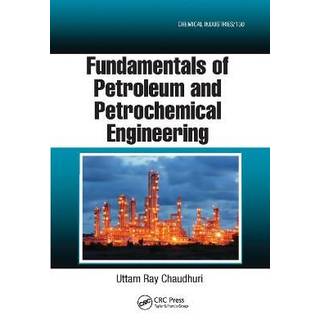 Fundamentals of Petroleum and Petrochemical Engineering
