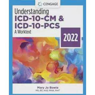 Understanding ICD-10-CM and ICD-10-PCS: A Worktext, 2022 Edition