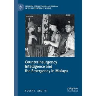 Counterinsurgency Intelligence and the Emergency in Malaya