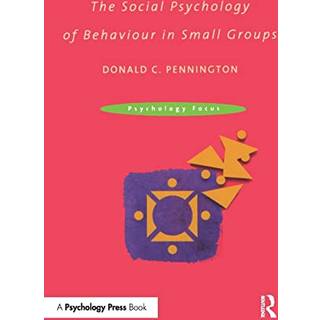 The Social Psychology of Behaviour in Small Groups