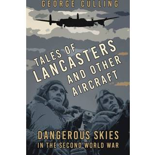 Tales of Lancasters and Other Aircraft