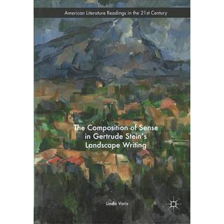 The Composition of Sense in Gertrude Stein's Landscape Writing