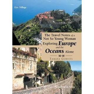 The Travel Notes of a Not so Young Woman Exploring Europe and the Oceans Alone