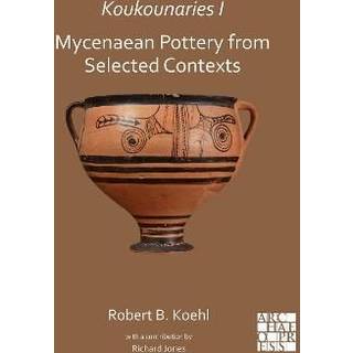 Koukounaries I: Mycenaean Pottery from Selected Contexts