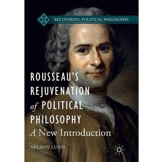 Rousseau’s Rejuvenation of Political Philosophy