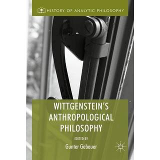 Wittgenstein's Anthropological Philosophy