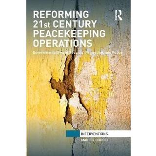 Reforming 21st Century Peacekeeping Operations