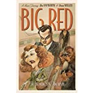 Big Red - A Novel Starring Rita Hayworth and Orson Welles