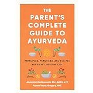 The Parent's Complete Guide to Ayurveda