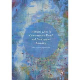 Women’s Lives in Contemporary French and Francophone Literature