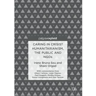 Caring in Crisis? Humanitarianism, the Public and NGOs