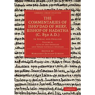 The Commentaries of Isho’dad of Merv, Bishop of Hadatha (c. 850 A.D.)