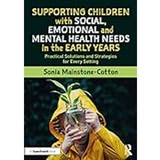 Supporting Children with Social, Emotional and Mental Health Needs in the Early Years