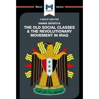 An Analysis of Hanna Batatu's The Old Social Classes and the Revolutionary Movements of Iraq