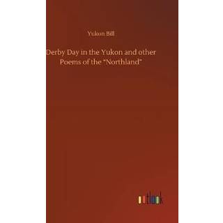 Derby Day in the Yukon and other Poems of the "Northland"