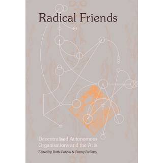 Radical Friends: Decentralised Autonomous Organisations and the Arts