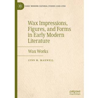Wax Impressions, Figures, and Forms in Early Modern Literature