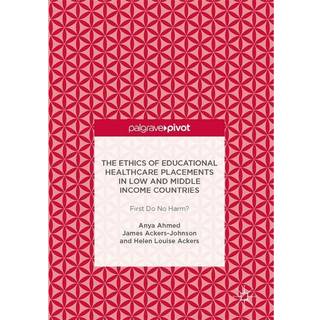 The Ethics of Educational Healthcare Placements in Low and Middle Income Countries