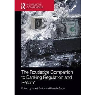 The Routledge Companion to Banking Regulation and Reform