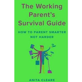 The Working Parent's Survival Guide