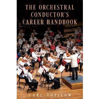 The Orchestral Conductor's Career Handbook