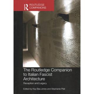 The Routledge Companion to Italian Fascist Architecture