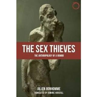 The Sex Thieves – The Anthropology of a Rumor