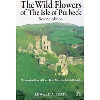 The Wild Flowers of the Isle of Purbeck - Second Edition