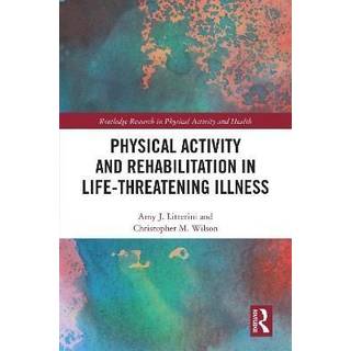 Physical Activity and Rehabilitation in Life-threatening Illness