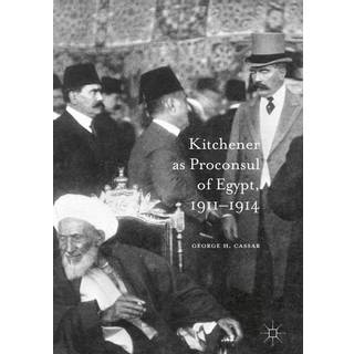 Kitchener as Proconsul of Egypt, 1911-1914