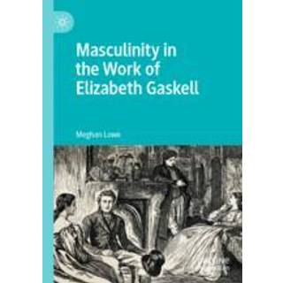 Masculinity in the Work of Elizabeth Gaskell
