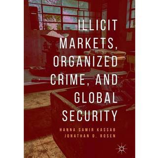 Illicit Markets, Organized Crime, and Global Security