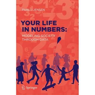 Your Life in Numbers: Modeling Society Through Data