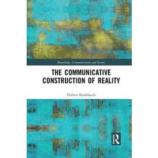 The Communicative Construction of Reality