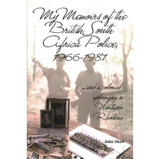 My Memoirs of the British South Africa Police, 1966–1981